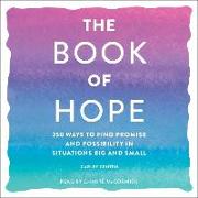 The Book of Hope: 250 Ways to Find Promise and Possibility in Situations Big and Small