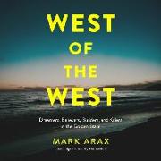 West of the West Lib/E: Dreamers, Believers, Builders, and Killers in the Golden State