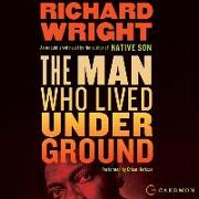 The Man Who Lived Underground Lib/E