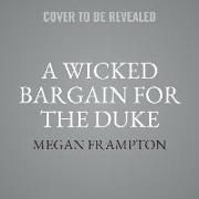 A Wicked Bargain for the Duke Lib/E: A Hazards of Dukes Novel