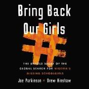 Bring Back Our Girls: The Untold Story of the Global Search for Nigeria's Missing Schoolgirls