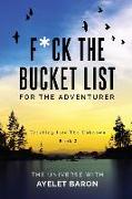 F*ck the Bucket List for the Adventurer