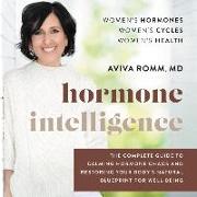 Hormone Intelligence Lib/E: The Complete Guide to Calming Hormone Chaos and Restoring Your Body's Natural Blueprint for Well-Being