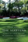 The Masters: A Hole-By-Hole History of America's Golf Classic