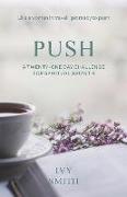 Push: A Twenty-One Day Challenge for Spiritual Growth