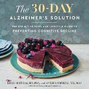 The 30-Day Alzheimer's Solution: The Definitive Food and Lifestyle Guide to Preventing Cognitive Decline