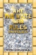 Why the White Man Rules: (An Apology)