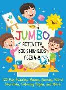 Jumbo Activity Book for Kids Ages 4-8: 120 Fun Puzzles, Mazes, Games, Word Searches, Coloring Pages, and More (Hardcover)