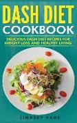 DASH Diet Cookbook: Delicious DASH Diet Recipes for Weight Loss and Healthy Living (Hardcover)