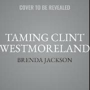Taming Clint Westmoreland Lib/E
