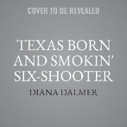 Texas Born & Smokin' Six-Shooter Lib/E