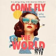 Come Fly the World Lib/E: The Jet-Age Story of the Women of Pan Am