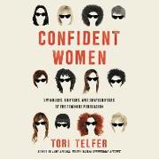 Confident Women Lib/E: Swindlers, Grifters, and Shapeshifters of the Feminine Persuasion