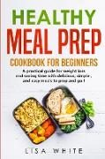 HEALTHY MEAL PREP COOKBOOK FOR BEGINNERS