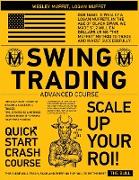 Swing Trading Advanced Course: The Quick Start Guide to Become A Successful Trader. Tips, Strategies & Methods to Make Money By Opening Your First Po