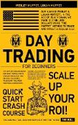 Day Trading for Beginners: The Simplified Crash Course for Smart People. How to Conquer the Market and Become A Successful Trader with Foolproof