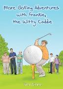 More Golfing Adventures with Frankie, the Witty Caddie
