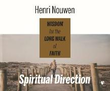 Spiritual Direction: Wisdom for the Long Walk of Faith