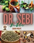 Dr. Sebi Bible: The Most Complete Guide About Dr. Sebi