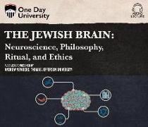 The Jewish Brain: Neuroscience, Philosophy, Ritual, and Ethics