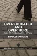 Overeducated and Over Here: Skilled EU Migrants in Britain