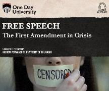 Free Speech: The First Amendment in Crisis