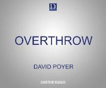 Overthrow: The War with China and North Korea--Fall of an Empire