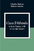 A Course Of Mathematics For The Use Of Academies, As Well As Private Tuition (Volume II)