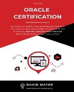 Oracle Certification: All In One, Learn How To Quicky Pass Oracle Exams And Earn The Most Valuable World Wide Certification In The IT Indust