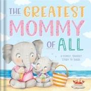 The Greatest Mommy of All: Padded Board Book