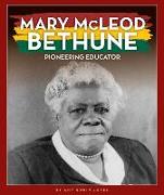Mary McLeod Bethune: Pioneering Educator