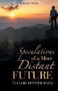 Speculations of a More Distant Future