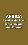 Africa Land of the Bow: Her Languages and Culture