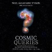Cosmic Queries Lib/E: Startalk's Guide to Who We Are, How We Got Here, and Where We're Going