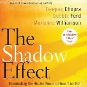 The Shadow Effect Lib/E: Illuminating the Hidden Power of Your True Self