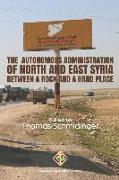 The Autonomous Administration of North and East Syria: Between A Rock and A Hard Place