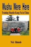 Wushu Were Here: Training Shaolin Kung Fu in China