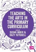 Teaching the Arts in the Primary Curriculum