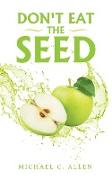 Don't Eat the Seed