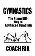 Gymnastics: The Round Off - Key to Advanced Tumbling