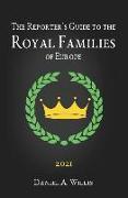 2021 Reporters Guide to the Royal Families of Europe