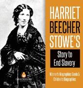 Harriet Beecher Stowe's Story to End Slavery | Women's Biographies Grade 5 | Children's Biographies