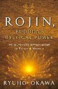 Rojin, Buddha's Mystical Power: Its Ultimate Attainment in Today's World