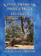 Native American Prayer Trees of Colorado