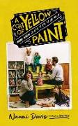 A Coat of Yellow Paint: Moving Through the Noise to Love the Life You Live