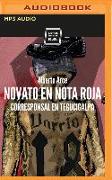 Novato En Nota Roja (Narración En Castellano): Corresponsal En Tegucigalpa