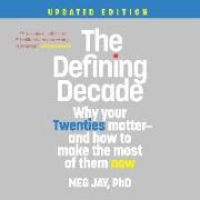 The Defining Decade: Why Your Twenties Matter--And How to Make the Most of Them Now (Updated Edition)