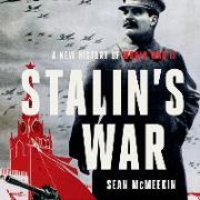 Stalin's War Lib/E: A New History of World War II