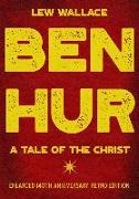 Ben-Hur: A Tale of the Christ - Enlarged 140th Anniversary Retro Edition
