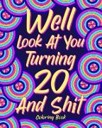 Well Look at You Turning 20 and Shit Coloring Book